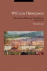 Image for William Thompson  : the life and thought of a radical, 1778-1833