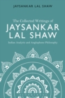 Image for The Collected Writings of Jaysankar Lal Shaw: Indian Analytic and Anglophone Philosophy