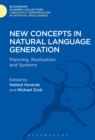 Image for New concepts in natural language generation  : planning, realization and systems