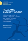 Image for Faux amis and key words  : a dictionary-guide to French life and language through lookalikes and confusables