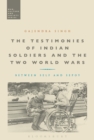 Image for The testimonies of Indian soldiers and the two World Wars  : between self and sepoy