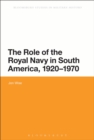 Image for The role of the Royal Navy in South America, 1920-1970