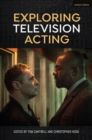 Image for Exploring Television Acting.