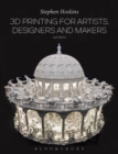 Image for 3D Printing for Artists, Designers and Makers