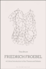 Image for Friedrich Froebel: a critical introduction to key themes and debates