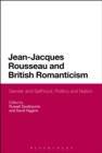 Image for Jean-Jacques Rousseau and British Romanticism  : gender and selfhood, politics and nation