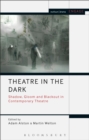 Image for Theater in the dark: shadow, gloom and blackout in contemporary theatre