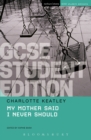 Image for My Mother Said I Never Should: GCSE Student Edition