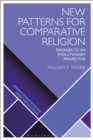 Image for New Patterns for Comparative Religion: Passages to an Evolutionary Perspective