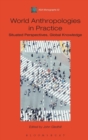 Image for World anthropologies in practice  : situated perspectives, global knowledge