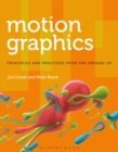 Image for Motion graphics: principles and practices from the ground up