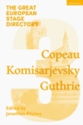 Image for The great European stage directorsVolume 3,: Copeau, Komisarjevsky, Guthrie