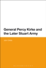 Image for General Percy Kirke and the later Stuart Army
