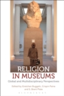 Image for Religion in museums  : global and multidisciplinary perspectives