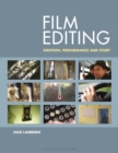 Image for Film Editing: Emotion, Performance and Story