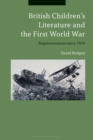 Image for British children&#39;s literature and the First World War  : representations since 1914