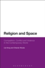 Image for Religion and Space: Competition, Conflict and Violence in the Contemporary World