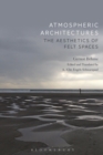 Image for Atmospheric Architectures: The Aesthetics of Felt Spaces