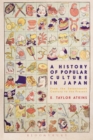 Image for A history of popular culture in Japan  : from the seventeenth century to the present