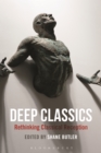 Image for Deep Classics: Rethinking Classical Reception