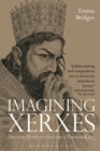 Image for Imagining Xerxes  : ancient perspectives on a Persian king