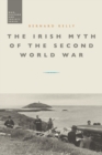 Image for The Irish myth of the Second World War