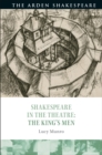 Image for Shakespeare in the Theatre: The King&#39;s Men