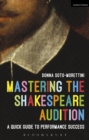 Image for Mastering the Shakespeare audition: a quick guide to performance success
