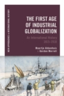 Image for The first age of industrial globalization  : an international history 1815-1918