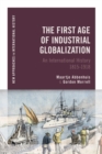 Image for The first age of industrial globalization: an international history 1815-1918