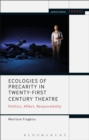 Image for Ecologies of precarity in twenty-first century theatre: politics, affect, responsibility