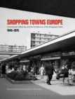 Image for Shopping towns Europe  : commercial collectivity and the architecture of the shopping centre, 1945-1975