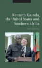 Image for Kenneth Kaunda, the United States and southern Africa