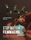 Image for Stop motion filmmaking  : the complete guide to fabrication and animation