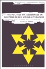 Image for The politics of Jewishness in contemporary world literature  : the Holocaust, Zionism and Colonialism