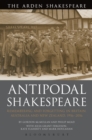 Image for Antipodal Shakespeare  : remembering and forgetting in Britain, Australia and New Zealand, 1916-2016