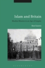 Image for Islam and Britain  : Muslim mission in an age of empire