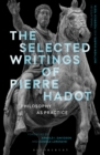 Image for The selected writings of Pierre Hadot  : philosophy as practice