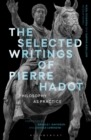 Image for The Selected Writings of Pierre Hadot: Philosophy as Practice