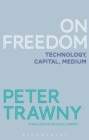 Image for On freedom  : technology, capital, medium