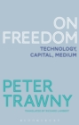 Image for On freedom: technology, capital, medium