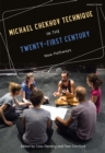Image for Michael chekhov technique in the twenty-first century  : new pathways