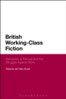 Image for British Working-Class Fiction: Narratives of Refusal and the Struggle Against Work