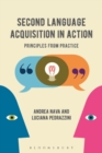 Image for Second language acquisition in action  : principles from practice