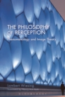 Image for The philosophy of perception  : phenomenology and image theory