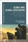 Image for Global war, global catastrophe  : neutrals, belligerents and the transformations of the first world war