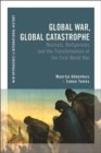 Image for Global War, Global Catastrophe: Neutrals, Belligerents and the Transformations of the First World War