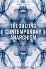 Image for Theorizing contemporary anarchism: solidarity, mimesis and radical social change