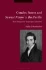Image for Gender, power and sexual abuse in the pacific: Rev. Simpson&#39;s &quot;improper liberties&quot;