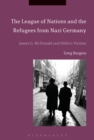 Image for The League of Nations and the refugees from Nazi Germany  : James G. McDonald and Hitler&#39;s victims